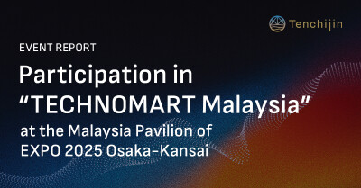 Space-tech Innovator Tenchijin Participated in "TECHNOMART Malaysia" at Malaysia Pavilion, Osaka-Kansai EXPO, Building Partnerships with Malaysian Companies